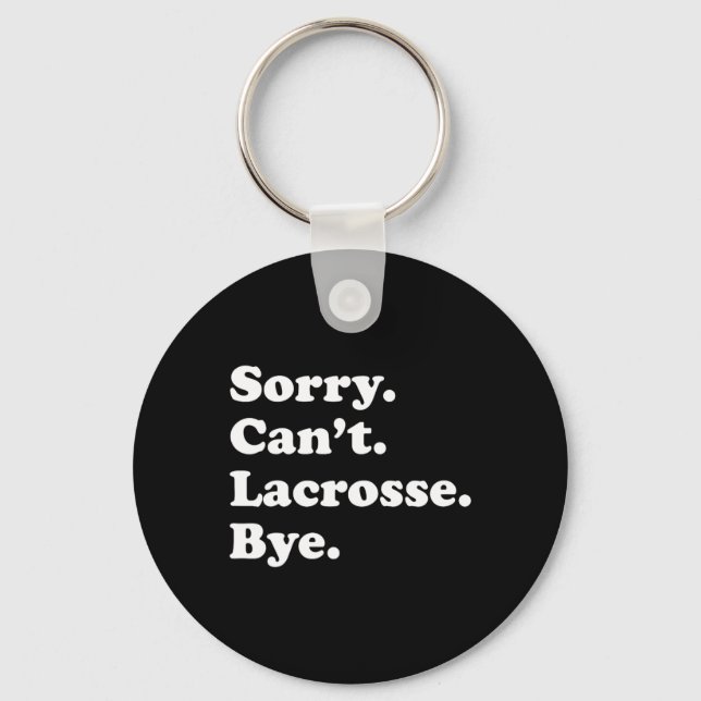 Sorry Can't Bye - Funny Lacrosse 1  Key Ring (Front)