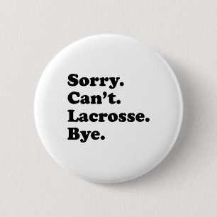 Sorry Can't Bye - Funny Lacrosse 6 Cm Round Badge
