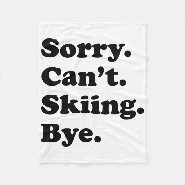 Sorry Can't Bye - Funny Skiing _1  Fleece Blanket (Front)