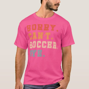Sorry Cant Bye Lover Funny Quote T-Shirt