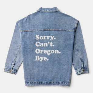 Sorry Can't Bye USA State Oregon Denim Jacket
