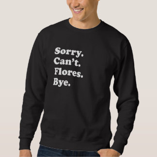 Sorry Can't Bye     Vacation Island Flores Sweatshirt