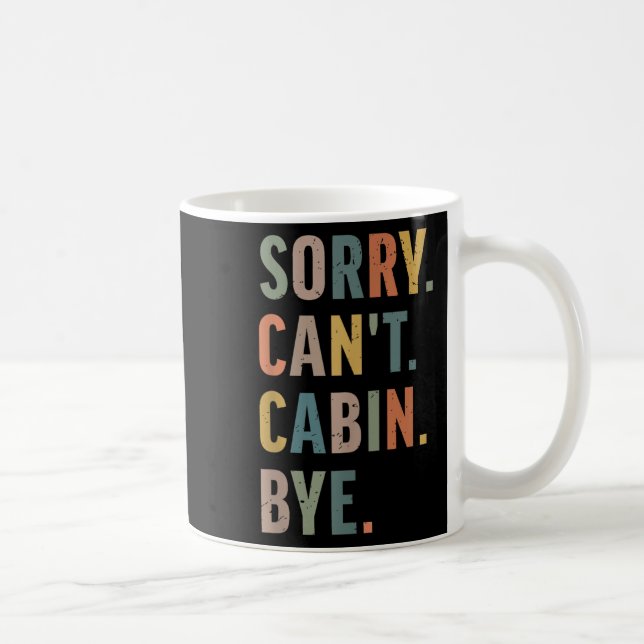 Sorry Can't Cabin Bye Funny Hiking  Coffee Mug (Right)