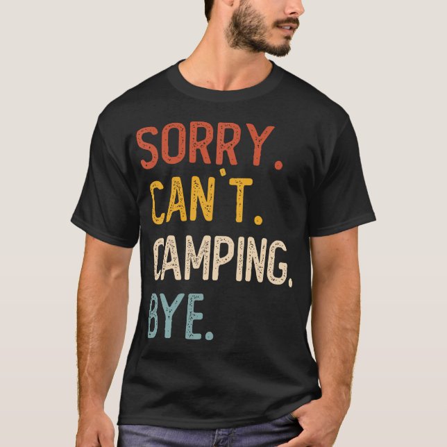 Sorry Can'T Camping Bye Shirts Funny Camping Lover (Front)