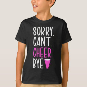 Sorry Can't Cheer Bye Cheerleader Cheerleading _1 T-Shirt