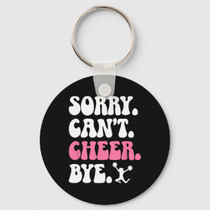 Sorry Can't Cheer Bye Cheerleader Cheerleading  Key Ring