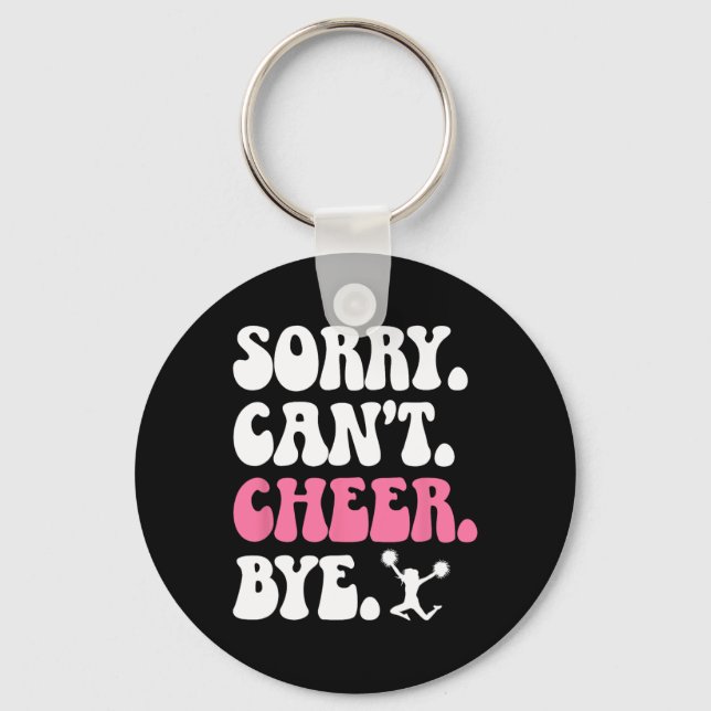 Sorry Can't Cheer Bye Cheerleader Cheerleading  Key Ring (Front)