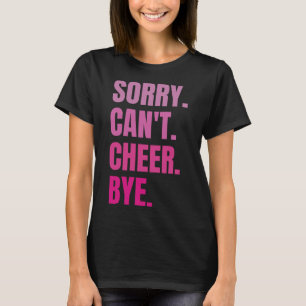 Sorry Can't Cheer Bye Retro Cheerleading Cheerlead T-Shirt