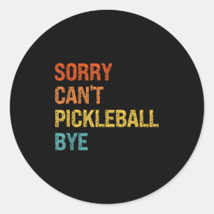 Sorry Cant Ckleball Bye Sarcastic Ckleball Player  Classic Round Sticker