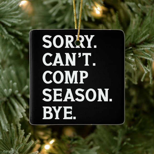 Sorry Can't Comp Season Bye Cheer Dancing Funny Ceramic Ornament (Tree)