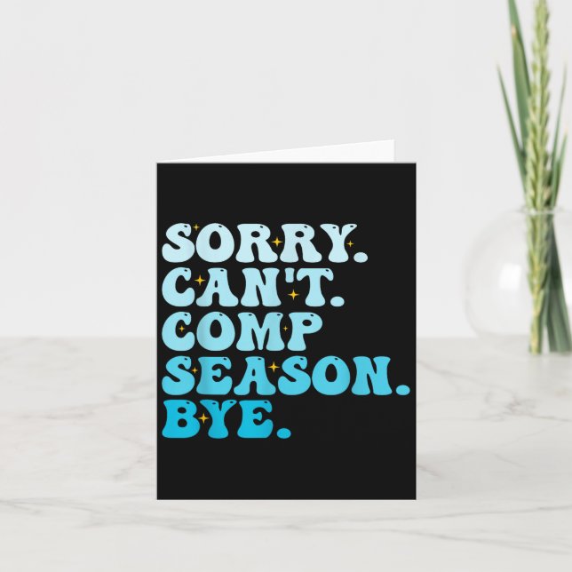 Sorry Can't Comp Season Bye Funny Cheer Competitio Card (Front)