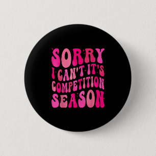 Sorry Can't Comp Season Comp Season 6 Cm Round Badge