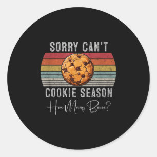 Sorry Can't Cookie Season - Cute Cookie Er Design  Classic Round Sticker