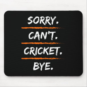 Sorry Can't Cricket Bye - Funny Excuse Saying Hob Mouse Pad