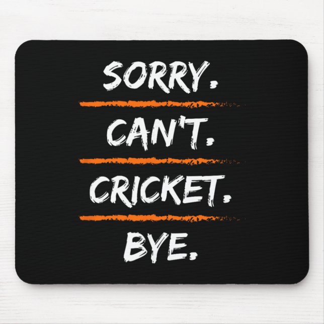 Sorry Can't Cricket Bye - Funny Excuse Saying Hob  Mouse Pad (Front)