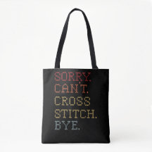 Sorry Can't Cross Stitch Bye Retro Cross Stitching