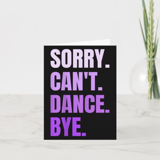 Sorry Can't Dance Bye Retro Funny Dancer Dancing D Card (Front)