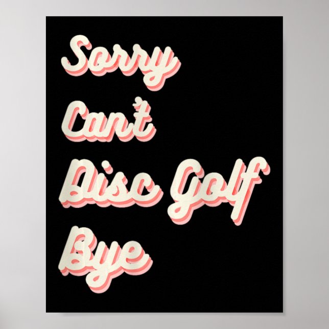 Sorry Cant Disc Golf Bye  Poster (Front)