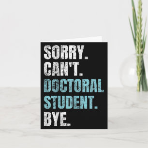 Sorry Can't Doctoral Student Bye Phd Graduation St Card