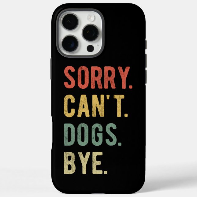 Sorry Can't Dogs Bye II Case-Mate iPhone Case (Back)
