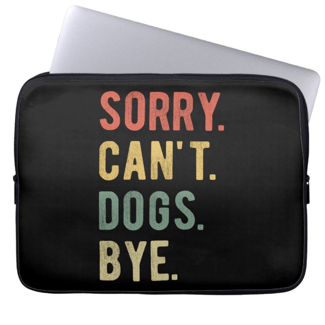 Sorry Can't Dogs Bye II Laptop Sleeve (Front)