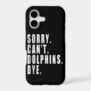 Sorry Can't Dolphins Bye Sea Animal Marine Life