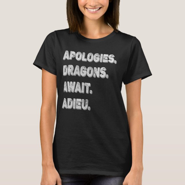 Sorry Can't Dragons Bye - Apologies, Dragons Await T-Shirt (Front)