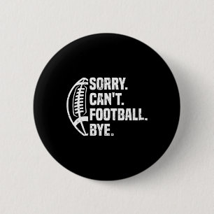 Sorry Can't Football Bye American Footbal Design 6 Cm Round Badge