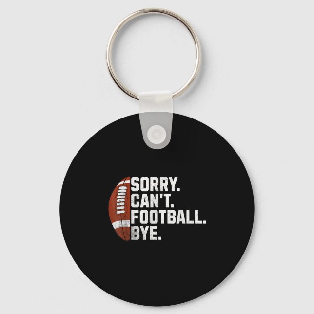 Sorry Cant Football Bye For Men Boys Funny America Key Ring (Front)