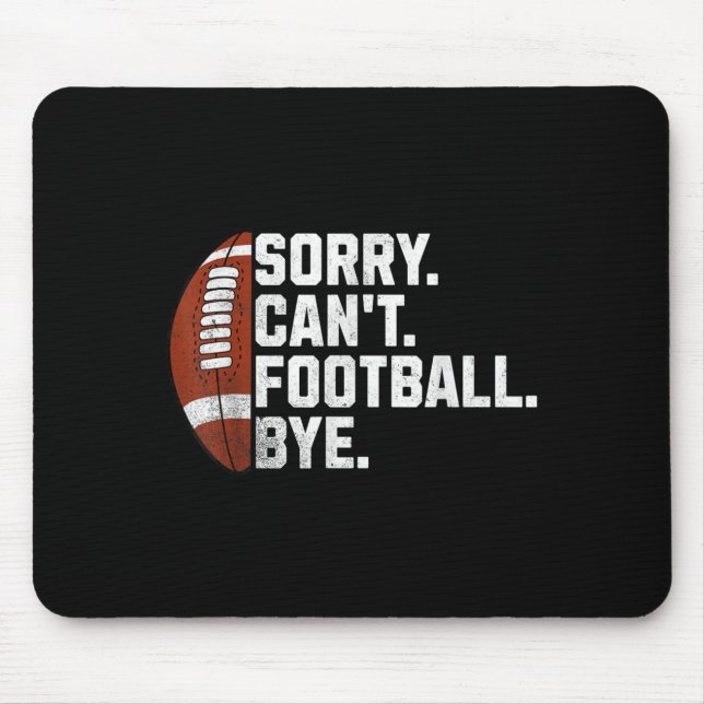 Sorry Cant Football Bye For Men Boys Funny America Mouse Pad (Front)