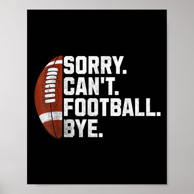Sorry Cant Football Bye For Men Boys Funny America Poster (Front)