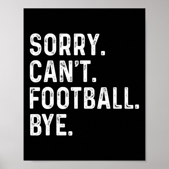 Sorry Can't Football Bye Funny Football Lovers  Poster (Front)