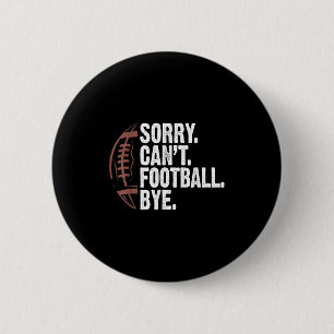 Sorry Can't Football Bye Funny Football Mom Boys G 6 Cm Round Badge
