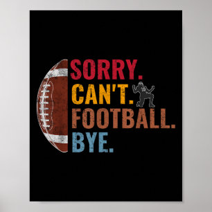 Sorry Can't Football Bye Funny Football Vintage Re Poster