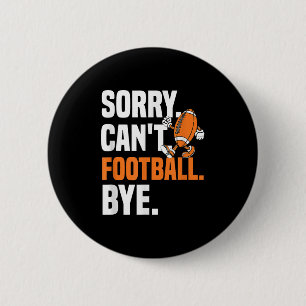 Sorry Can't Football Bye Funny Quote Fan Football 6 Cm Round Badge