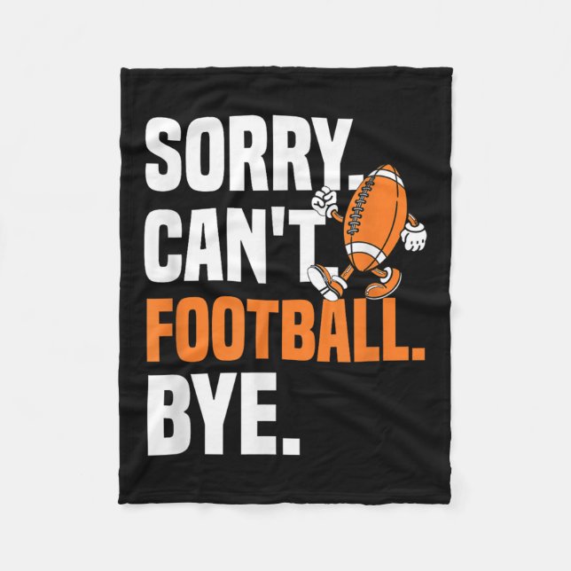 Sorry Can't Football Bye Funny Quote Fan Football  Fleece Blanket (Front)
