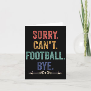 Sorry Can't Football Bye Funny Saying Card
