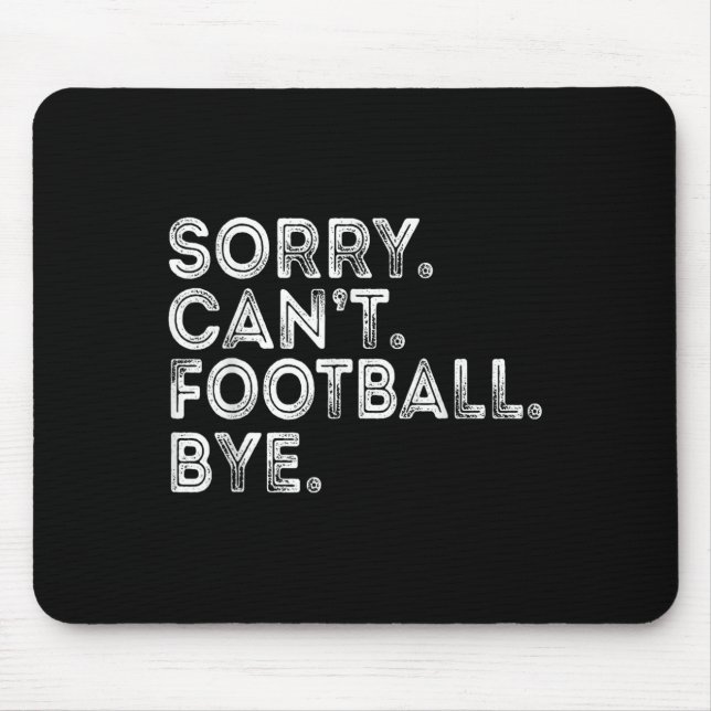 Sorry Can't Football Bye  Mouse Pad (Front)