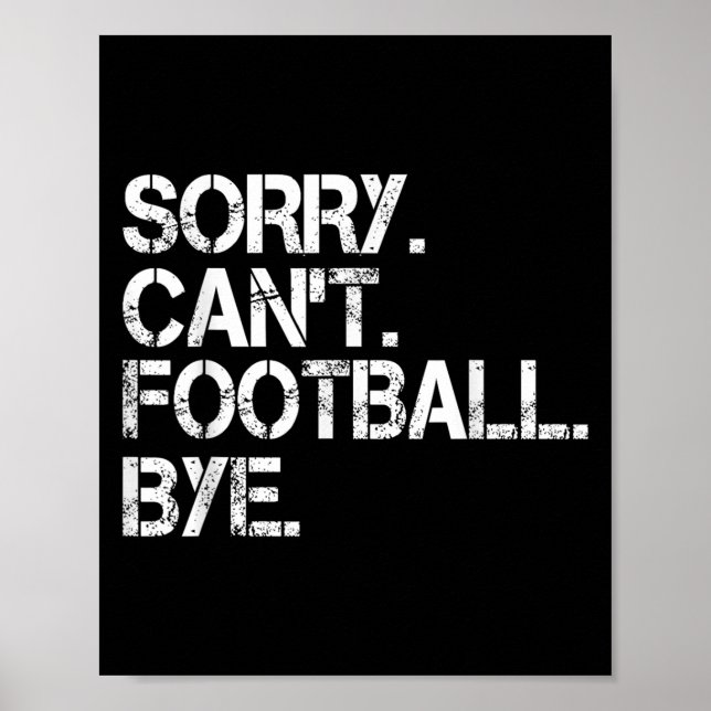 Sorry Can't Football Bye  Poster (Front)
