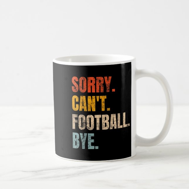 Sorry Can't Football Bye Retro Football Lovers Fan Coffee Mug (Right)