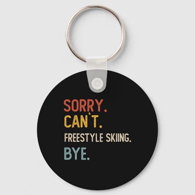 Sorry Can't Freestyle Skiing Bye Shirts Freestyle  Key Ring (Front)