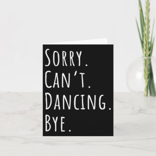 Sorry Cant Funny Dancing Dance  Card