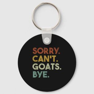 Sorry Can't Goats Bye Funny Goats Key Ring