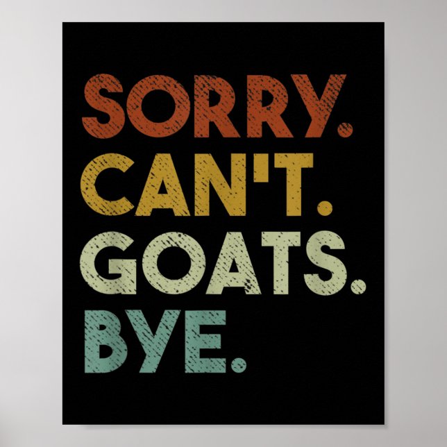 Sorry Can't Goats Bye Funny Goats  Poster (Front)