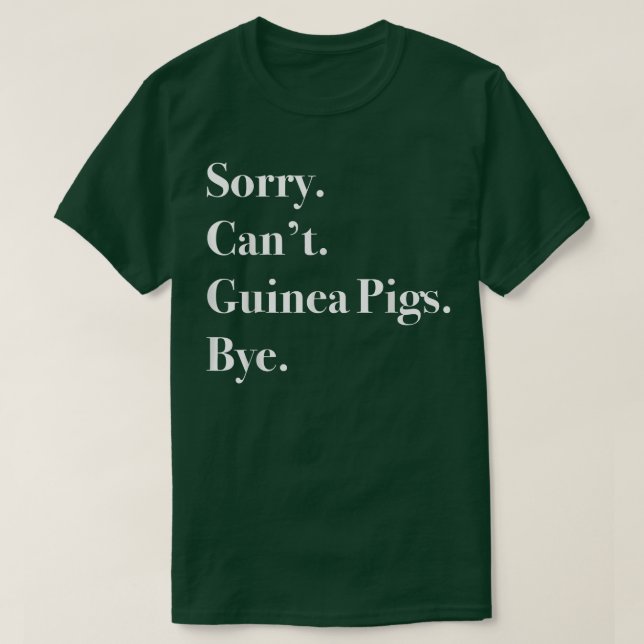 Sorry Can't Guinea Pigs Bye Funny Guinea Pigs Love T-Shirt (Design Front)