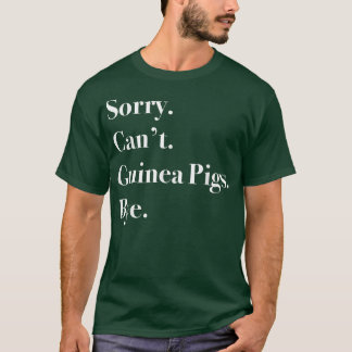 Sorry Can't Guinea Pigs Bye Funny Guinea Pigs Love T-Shirt