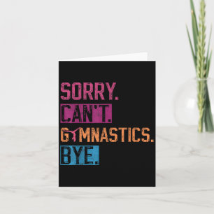 Sorry Can't Gymnastics Bye Funny Gymnastics Player Card