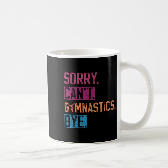 Sorry Can't Gymnastics Bye Funny Gymnastics Player Coffee Mug (Right)