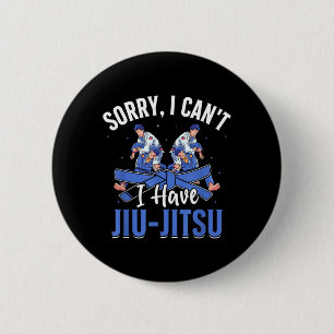 Sorry cant have Brazilian Jiu-Jitsu BJJ Grappling 6 Cm Round Badge