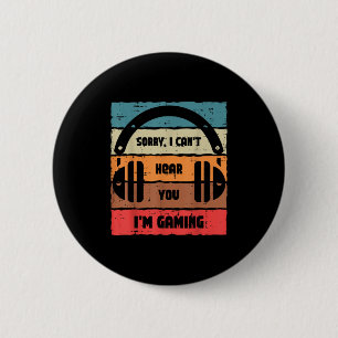 Sorry Cant Hear You Im Gaming Retro Video Gamer Me 6 Cm Round Badge